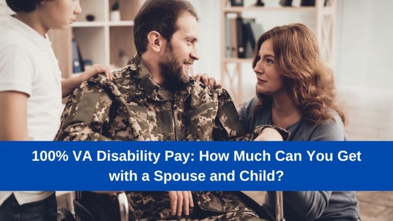 100% VA Disability Pay: How Much Can You Get with a Spouse and Child?